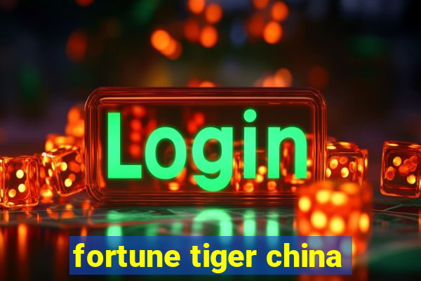 fortune tiger china